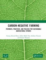 Carbon-Negative Farming: Pathways, Practices, and Policies for Sustainable Agricultural Futures 1041371578 Book Cover