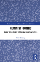 Ghost Stories by Victorian Women Writers: Feminist Gothic (Routledge Studies in Nineteenth Century Literature) 1041028520 Book Cover