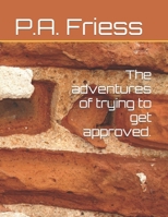 The adventures of trying to get approved. B0BXN5TDLH Book Cover