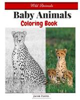 Baby Animals Coloring Book: Wild Animals Coloring Book 152283642X Book Cover