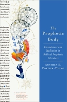 The Prophetic Body: Embodiment and Mediation in Biblical Prophetic Literature 019760496X Book Cover