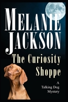 The Curiosity Shoppe: A Talking Dog Mystery B08XY7SCTL Book Cover