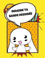 Imagine ta bande dessinée: Carnet de dessin vierge pour créer sa bande dessinée – 105 pages - Format 21,59cm X 27,94 cm – couverture souple et ... enfant, adolescent ou adulte (French Edition) B083XSHZGY Book Cover