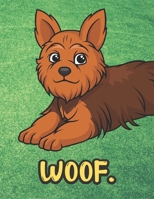 Woof: Brown Red Yorkshire Terrier Dog Notebook with Green Grass Background Design and Barking Noise Cover. Perfect Journal for Pet and Dog Lovers of All Ages. 1701899876 Book Cover