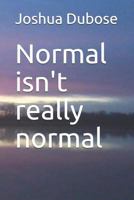 Normal isn't really normal 1980613826 Book Cover