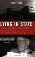 Lying in State: How Whitehall Denies, Dissembles and Deceives - From the Chinook Crash to the Kelly Affair 1845130308 Book Cover