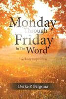 Monday Through Friday in the Word 1641141379 Book Cover