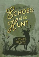 Echoes of the Hunt: A Texan Told True Tale 0998922277 Book Cover