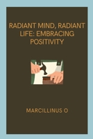 Radiant Mind, Radiant Life: Embracing Positivity 8174623701 Book Cover