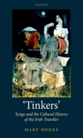 'Tinkers': Synge and the Cultural History of the Irish Traveller 0199566461 Book Cover