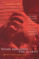 Female Ejaculation and the G-Spot: Not Your Mother's Orgasm Book! (Positively Sexual) 089793380X Book Cover