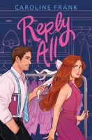 Reply All : A Pen Pals to Friends to Lovers Workplace Romance 1960106066 Book Cover