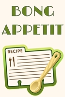 Bong Appetit: Lined Recipe Notebook For Chefs, Cooks And Culinary Artists That Love Cooking With Marijuana! 1087445523 Book Cover