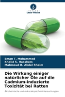 Die Wirkung einiger natürlicher Öle auf die Cadmium-induzierte Toxizität bei Ratten (German Edition) 6208995868 Book Cover