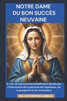 NOTRE DAME DU BON SUCCÈS NEUVAINE: 9-Jour de neuvaine des bénédictions divines par l'intercession de la patronne de l'espérance, de la prospérité et de l'orientation (French Edition) B0DT6ZYP5N Book Cover