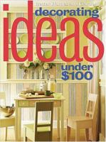 Decorating Ideas Under $100 (Better Homes & Gardens) 0696215934 Book Cover