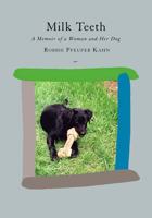 Milk Teeth: A Memoir of a Woman and Her Dog 0813543711 Book Cover