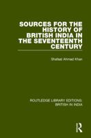 Sources for the history of British India in the seventeenth century 1138291757 Book Cover