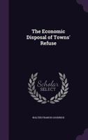 The Economic Disposal of Towns' Refuse 1146547218 Book Cover