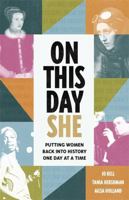 On This Day She : Putting Women Back into History, One Day at a Time 1789463637 Book Cover