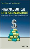 Pharmaceutical Lifecycle Management: Making the Most of Each and Every Brand 0470487534 Book Cover