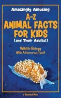 Amazingly Amusing A-Z Animal Facts for Kids (and Their Adults!): Wildlife Biology With a Humorous Twist! B0BPGY82NW Book Cover