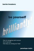 Barrier Breakers: Be Yourself Brilliantly! 0956570100 Book Cover