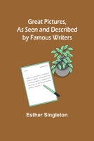 Great Pictures as Seen and Described By Famous Writers 935631294X Book Cover
