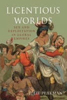Licentious Worlds: Sex and Exploitation in Global Empires 1789141400 Book Cover