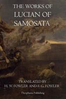 The Works of Lucian of Samosata: Complete With Exceptions Specified in the Preface 1015624766 Book Cover