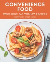 Woo Hoo! 365 Yummy Convenience Food Recipes: From The Yummy Convenience Food Cookbook To The Table B08HRRD7ZH Book Cover