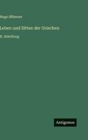 Leben und Sitten der Griechen: II. Abteilung 3566055190 Book Cover