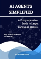 AI Agents Simplified: A Comprehensive Guide to Large Language Models B0DRW79LYB Book Cover
