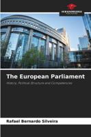 The European Parliament: History, Political Structure and Competencies 3330778997 Book Cover