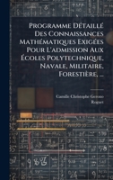 Programme DÃ(c)taillÃ(c) Des Connaissances MathÃ(c)matiques ExigÃ(c)es Pour L'admission Aux Ã coles Polytechnique, Navale, Militaire, Forestière, ... (French Edition) B0FKBYXWGY Book Cover