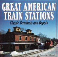 Great American Train Stations : Classic Terminals and Depots 0760705410 Book Cover