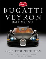 Bugatti Veyron: A Quest for Perfection - The Story of the Greatest Car in the World 1848093489 Book Cover