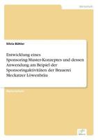 Entwicklung eines Sponsoring-Muster-Konzeptes und dessen Anwendung am Beipiel der Sponsoringaktivitäten der Brauerei Meckatzer Löwenbräu 3838685342 Book Cover