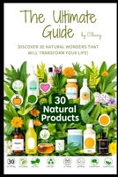 Miracle Products: Unlocking Nature’s Hidden Secrets: Discover 30 Natural Wonders That Will Transform Your Life! (Eastern Healing & Longevity) B0H58TCP28 Book Cover