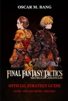FINAL FANTASY TACTICS – THE IVALICE CHRONICLES OFFICIAL STRATEGY GUIDE: Guide - Tips And Tricks - Strategy B0FV2DZ9M9 Book Cover