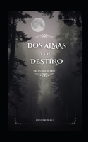 DOS ALMAS Y UN DESTINO: Una historia de amor (Spanish Edition) B0F8WQ4Q6G Book Cover
