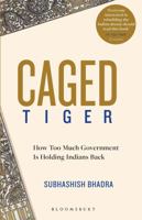 Caged Tiger: How Too Much Government Is Holding Indians Back 9354359698 Book Cover