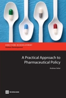 A Practical Approach to Pharmaceutical Policy (Directions in Development) 0821383868 Book Cover