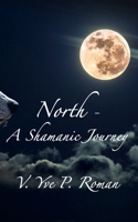 North - A Shamanic Journey B0BCSLS46T Book Cover