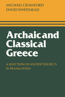 Archaic and Classical Greece: A Selection of Ancient Sources in Translation 0521296382 Book Cover