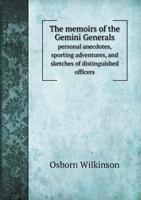 The Memoirs of the Gemini Generals Personal Anecdotes, Sporting Adventures, and Sketches of Distinguished Officers 5518636210 Book Cover