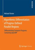 Algorithmic Differentiation of Pragma-Defined Parallel Regions: Differentiating Computer Programs Containing Openmp 3658075961 Book Cover