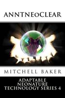 Annt: Neoclear I & II: Adaptable Neo-Nature Technology 1518655874 Book Cover