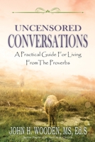 Uncensored Conversations: A Practical Guide for Living from the Proverbs B08HTBWS9K Book Cover