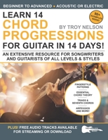 Learn 14 Chord Progressions for Guitar in 14 Days: Extensive Resource for Songwriters and Guitarists of All Levels (Play Guitar in 14 Days) 1797588605 Book Cover